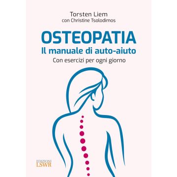 Osteopatia. Il manuale di auto-aiuto. Con esercizi per ogni giorno