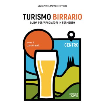 Turismo birrario. Guida per viaggiatori in fermento. Centro