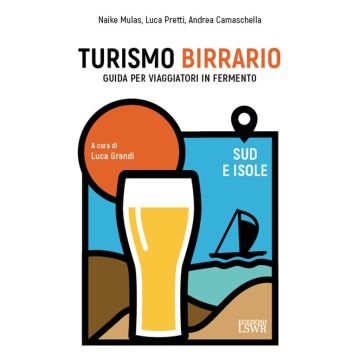 Turismo birrario. Guida per viaggiatori in fermento. Sud e isole