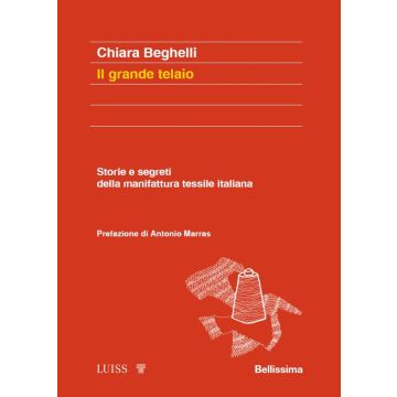 Il grande telaio. Storie e segreti della manifattura tessile italiana