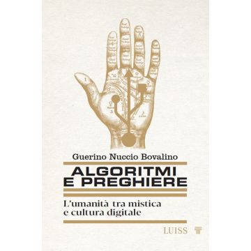 Algoritmi e preghiere. L'umanità tra mistica e cultura digitale