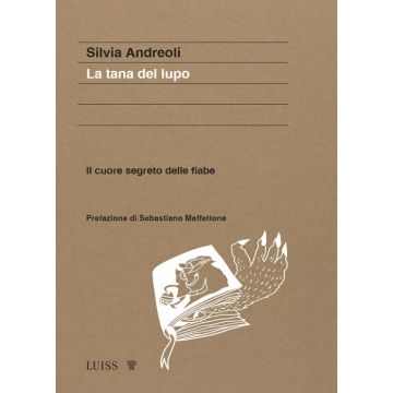 La tana del lupo. Il cuore segreto delle fiabe