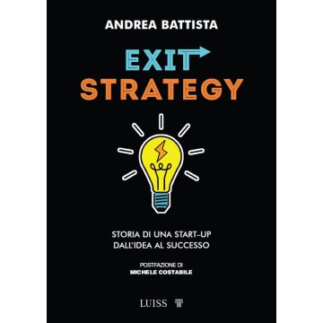 Exit-strategy. Storia di una start-up dall'idea al successo