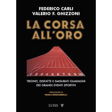 La corsa all'oro. Trionfi, disfatte e smisurati guadagni dei grandi eventi sportivi