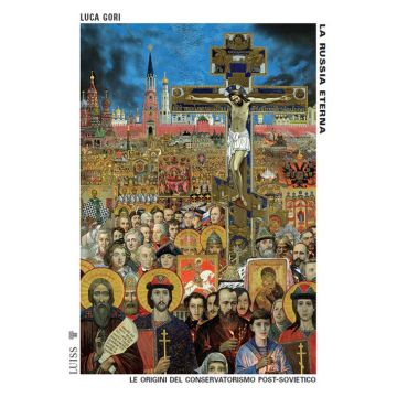 La Russia eterna. Le origini del conservatorismo post-sovietico. Nuova ediz.