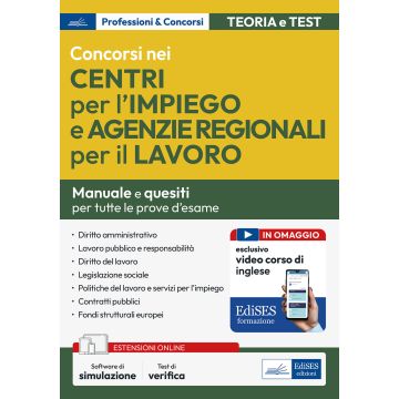 Concorsi nei Centri per l'impiego e Agenzie Regionali per il Lavoro. Manuale per la preparazione. Con simulazione online - P&C 33.0 Edises 2024