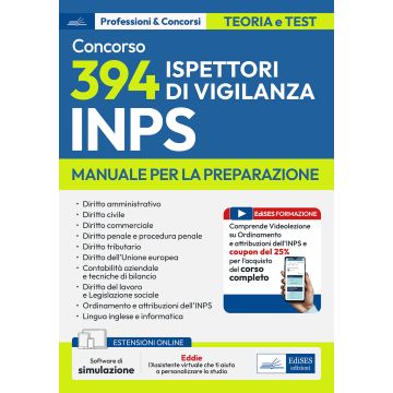 Concorso 394 Ispettori di Vigilanza INPS. Manuale per la preparazione. Con assistente digitale e software di simulazione - 2025 Edises