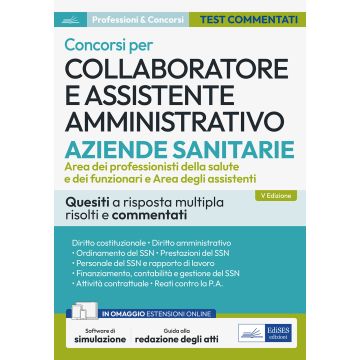 Concorsi per Collaboratore e assistente amministrativo ASL 2024/2025. Quesiti a risposta multipla risolti e commentati. Con simulazione online - Edises