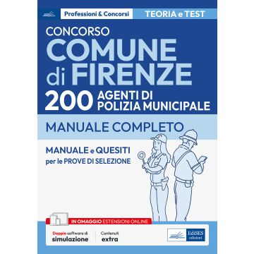 Concorso Comune di Firenze. 200 agenti polizia municipale. Manuale completo. Con software di simulazione