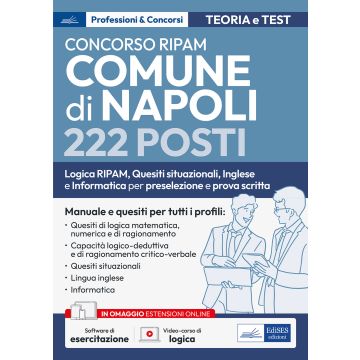 Concorso RIPAM Comune di Napoli 222 posti. Logica RIPAM, situazionali, inglese e informatica per la preselezione e prova scritta. Manuale e quesiti per tutti i profili. Teoria e test. Con software di simulazione. Con video-corso di logica