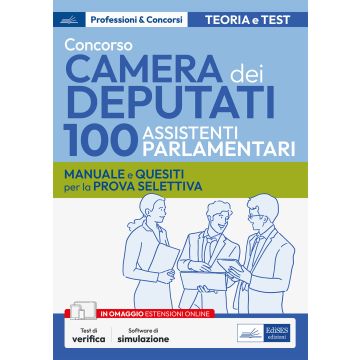 Concorso 100 Assistenti parlamentari Camera dei Deputati. Manuale e quesiti per la prova selettiva. Con espansione online. Con software di simulazione