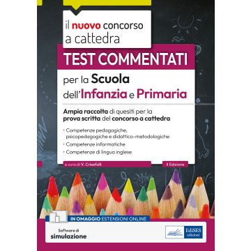 Test commentati per la scuola dell'infanzia e primaria 2023-2024. Ampia raccolta di quesiti per la prova scritta del concorso a cattedra. Con software di simulazione