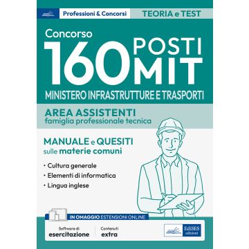 Concorso 160 posti MIT. Ministero Infrastrutture e Trasporti. Area assistenti famiglia professionale e tecnica. Manuale e quesiti sulle materie comuni. Con software di simulazione