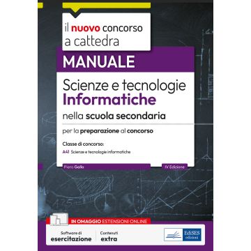 Il nuovo concorso a cattedra. Scienze e tecnologie informatiche nella scuola secondaria. Manuale per la preparazione alla classe di concorso A41. Con simulazione online - Edises 2024