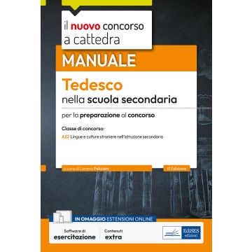 Il nuovo concorso a cattedra. Tedesco nella scuola secondaria. Manuale per la preparazione al concorso classe A22 Lingue e culture straniere nell'istruzione secondaria di I e II grado. Con simulazione online - Edises 2024