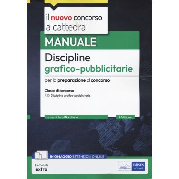 Manuale discipline grafico-pubblicitarie. Manuale per la preparazione al concorso a cattedra per la classe di concorso A10 Discipline grafico-pubblicitarie. Con estensioni online - Edises 2024
