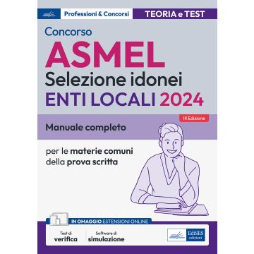 Concorso Asmel 2024. Manuale completo per le materie comuni della prova scritta. Con simulazione online - Edises 2024