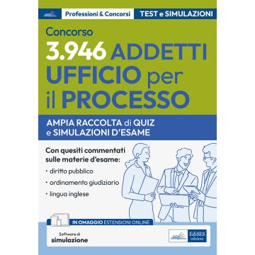 Concorso 3.946 Addetti Ufficio per il Processo 2024: quesiti. Ampia raccolta di quiz e simulazioni d'esame. Con simulazione online - Edises