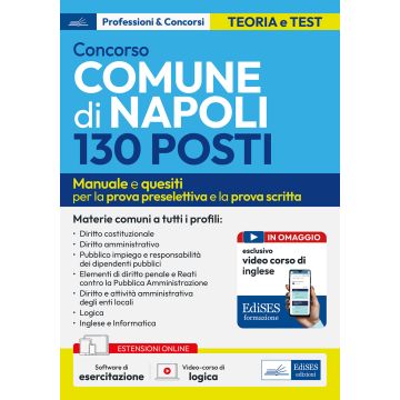 Concorso 130 posti Comune di Napoli. Manuale e quesiti per le materie comuni prova preselettiva e prova scritta. Con simulazione online - Edises 2024