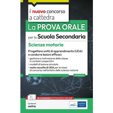 La prova orale per la scuola secondaria. Scienze motorie A48. Progettare unità di apprendimento UDA e condurre lezioni efficaci. Con espansione online - Edises 2025