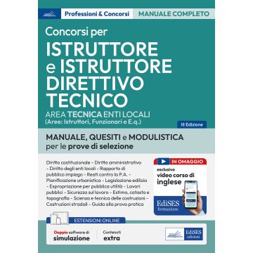 Istruttore tecnico e Istruttore Direttivo Tecnico negli Enti locali. Teoria e test per i concorsi per Istruttore tecnico e Istruttore direttivo tecnico negli enti locali. Con 2 software di simulazione - Edises 2024