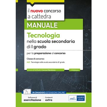 Il nuovo concorso a cattedra. Tecnologia nella scuola secondaria di primo grado 2025. Manuale per la preparazione al concorso classe A60. Con simulazione online - Edises