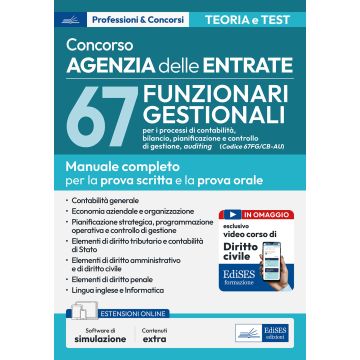 Concorso 67 funzionario gestionale Agenzia entrate (67FG/CB_AU). Manuale e quesiti per la prova scritta e la prova orale. Con simulazione online - Edises 2024