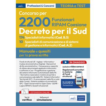 Concorso 2200 Coesione Sud. 174 Specialisti informatici (Codice B.5) e 10 Specialisti di comunicazione e sistemi informatici (Codice A.2). Manuale per la prova scritta. Con simulazione e videocorso online - Edises 2024