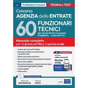 Concorso Agenzia Entrate. 60 funzionari tecnici per servizi tecnici e processi di logistica (Cod. 60 FT/TL). Manuale completo per la prova scritta e la prova orale. Con software online e videocorso
