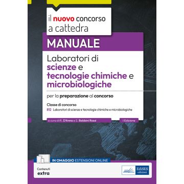 Laboratori di scienze e tecnologie chimiche e microbiologiche_B12. Manuale per la preparazione al concorso. Con contenuti extra - 2025 Edises