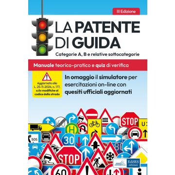 La patente di guida. Categorie A, B e relative sottocategorie (A1, A2, B1, BE). Manuale teorico-pratico per l'esame della patente di guida e quiz di verifica. Con simulazione online - Edises 2025