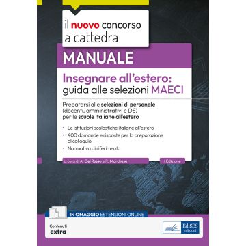 Insegnare all'estero: guida alle selezioni MAECI. Prepararsi alle selezioni di personale (docenti, amministrativi e DS) per le scuole italiane all'estero. Con estensioni online - Edises 2025