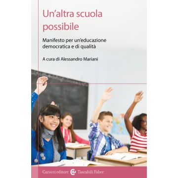 Un'altra scuola possibile. Manifesto per un'educazione democratica e di qualità