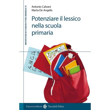 Potenziare il lessico nella scuola primaria (Calvani Antonio; De Angelis Marta - Carocci)