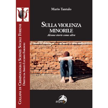 Sulla violenza minorile. Alcune storie come altre (Tantalo Mario - Alpes)