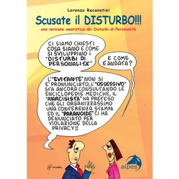 Scusate il disturbo!!! Una versione umoristica dei disturbi di personalità (Recanatini Lorenzo - Alpes)