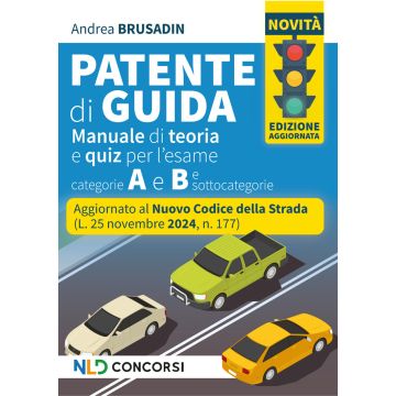 Manuale per la patente, aggiornato al nuovo Codice della Strada 2025. Teoria + quiz per patenti A e B e sottocatgorie. Nuova ediz.