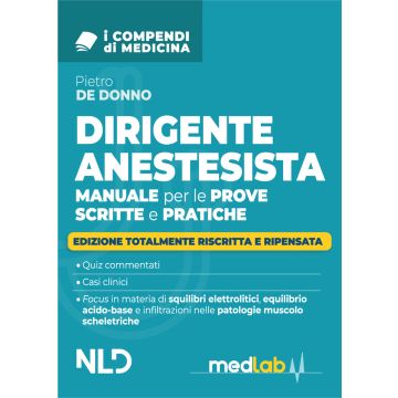 Dirigente anestesista 2025. Manuale per le prove scritte e pratiche per il Concorso, Quiz commentati, Casi clinici (De Donno Pietro - NLD concorsi)