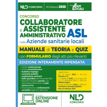 Concorso Assistente Amministrativo ASL con teoria e quiz 2025. Manuale per la preparazione al concorso per collaboratore e assistente amministrativo nelle aziende sanitarie locali (ASL). Con estensione online - NLD