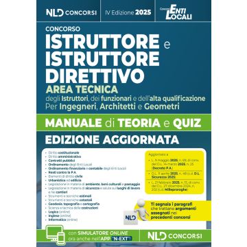 Istruttore e Istruttore Direttivo dell'area tecnica negli Enti Locali. Manuale di teoria e quiz per tutti i concorsi. Ediz. 2025. Con software di simulazione - NLD concorsi