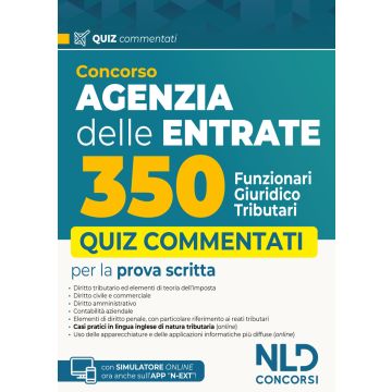 Concorso Agenzia delle entrate 350 funzionari giuridico-tributari. Quiz commentati per la preparazione 2025. Con simulatore online - NLD
