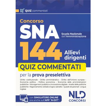Concorso 144 SNA allievi dirigenti. Quiz commentati per la prova preselettiva. Con espansione online - NLD concorsi