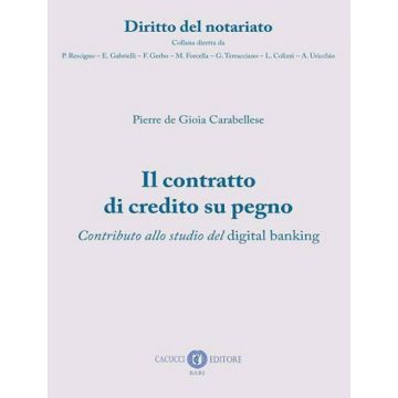 Il contratto di credito su pegno. Contributo allo studio del digital banking. Nuova ediz.
