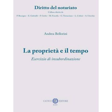 La proprietà e il tempo. Esercizio di insubordinazione. Nuova ediz.
