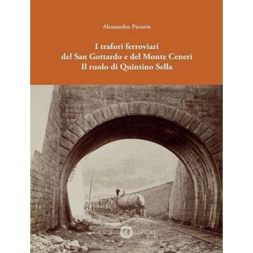 I trafori ferroviari del San Gottardo e del Monte Ceneri. Il ruolo di Quintino Sella