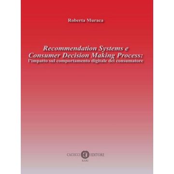 Recommendation Systems e Consumer Decision Making Process: l'impatto sul comportamento digitale del consumatore