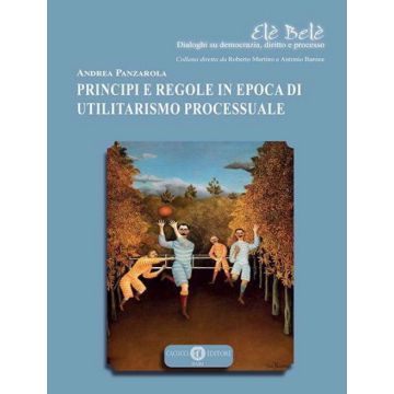 Principi e regole in epoca di utilitarismo processuale