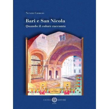 Bari e San Nicola. Quando il colore racconta. Ediz. illustrata