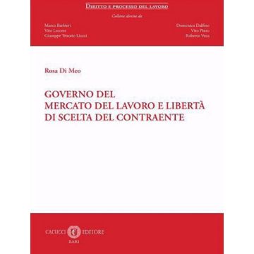 Governo del mercato del lavoro e libertà di scelta del contraente. Nuova ediz.
