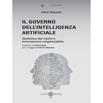 Il governo dell'Intelligenza Artificiale. Gestione dei rischi e innovazione responsabile